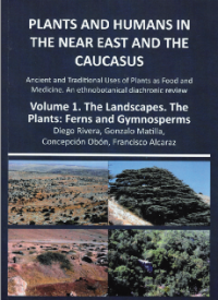 Plants and humans in the Near Est and the Caucasus. Ancient and traditional uses of plants as foods and medicine, an ethnobotanical diachronic review. Vol. 1: The landscapes, the plants: ferns and Gymnosperms. Vol. 2: The plants: Angiosperms. Murcia: Edit