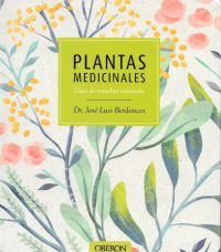Plantas medicinales, guía de remedios naturales. Madrid: Oberon, 2016. 272 págs. ISBN: 978-84-415-3760-6