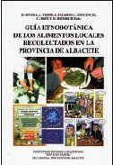 Guía etnobotánica de los alimentos locales recolectados en la provincia de Albacete. Albacete: Instituto de Estudios Albacetenses 